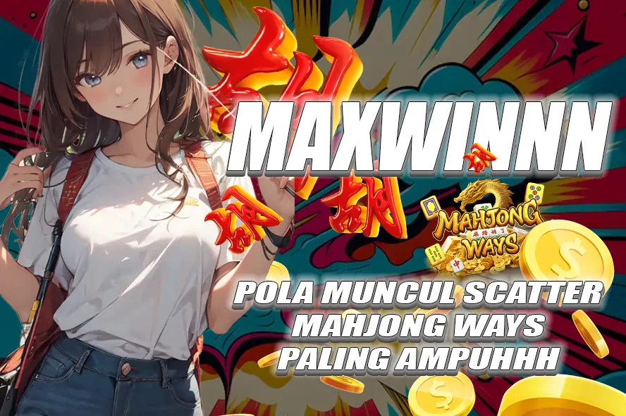 KOMSLOT: STRATEGI TERBAIK MENGGUNAKAN MAXWIN POLA MUNCUL SCATTER MAHJONG WAYS PALING AMPUH DI DALAM LAYANAN SITUS MUDAH MENANX 1000 UNGGULAN 2025